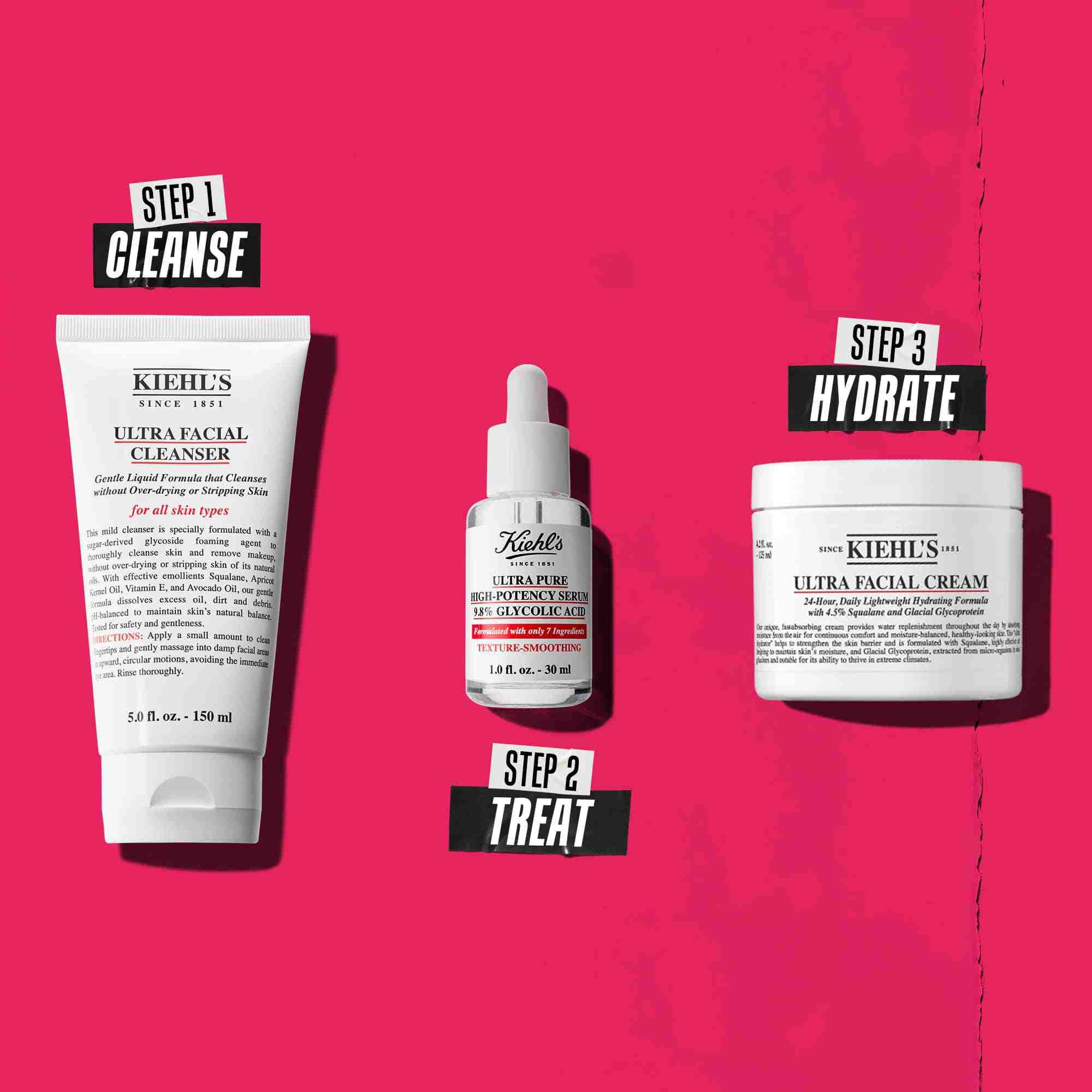 Kiehl's urunleriyle uc adımlı bir rutin.
          Adım 1: Ultra Facial Cleanser
          Adım 2: Glycolic Acid Serum
          Adım 3: Ultra Facial Cream